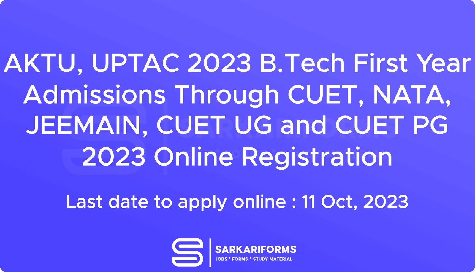 AKTU, UPTAC 2023 B.Tech First Year Admissions Through CUET, NATA ...