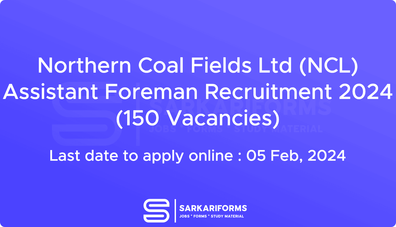 Northern Coal Fields Ltd (NCL) Assistant Foreman Recruitment 2024 (150